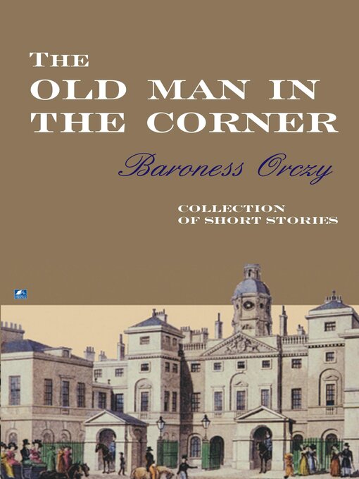 Title details for The Old Man In the Corner by Baroness Orczy - Available